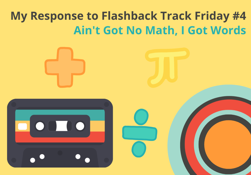 Ain’t Got No Math, I Got&nbsp;Words